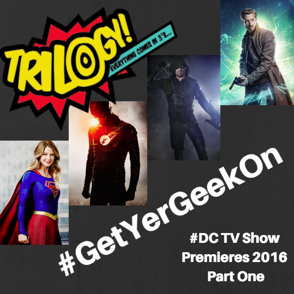 Trilogy Spoilers! DC TV Show Premieres 2016 – Part One