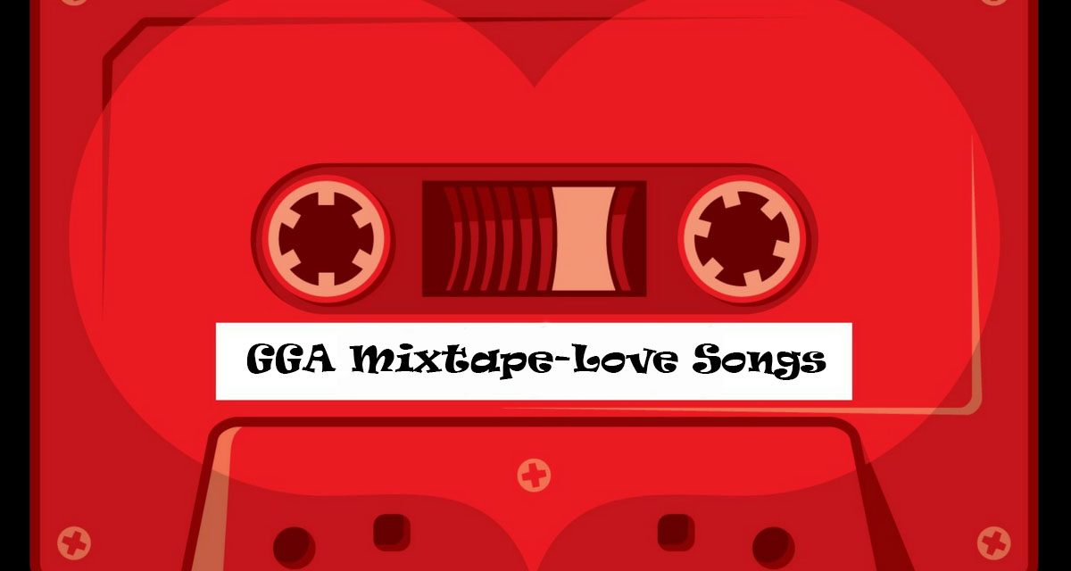 GGA Mixtape: A Valentine’s Day Song for Everyone