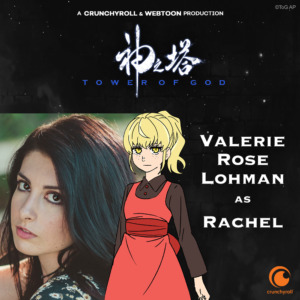 Valerie Rose Lohman as Rachel (Tower of God dub cast promo materials)