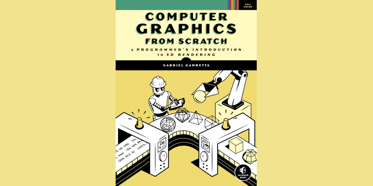 Book Review: COMPUTER GRAPHICS FROM SCRATCH