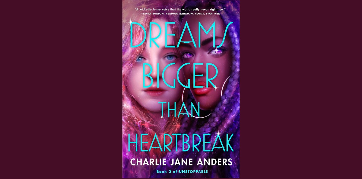 The cover of Charlie Jane Anders' Dreams Bigger Than Heartbreak; book sequels