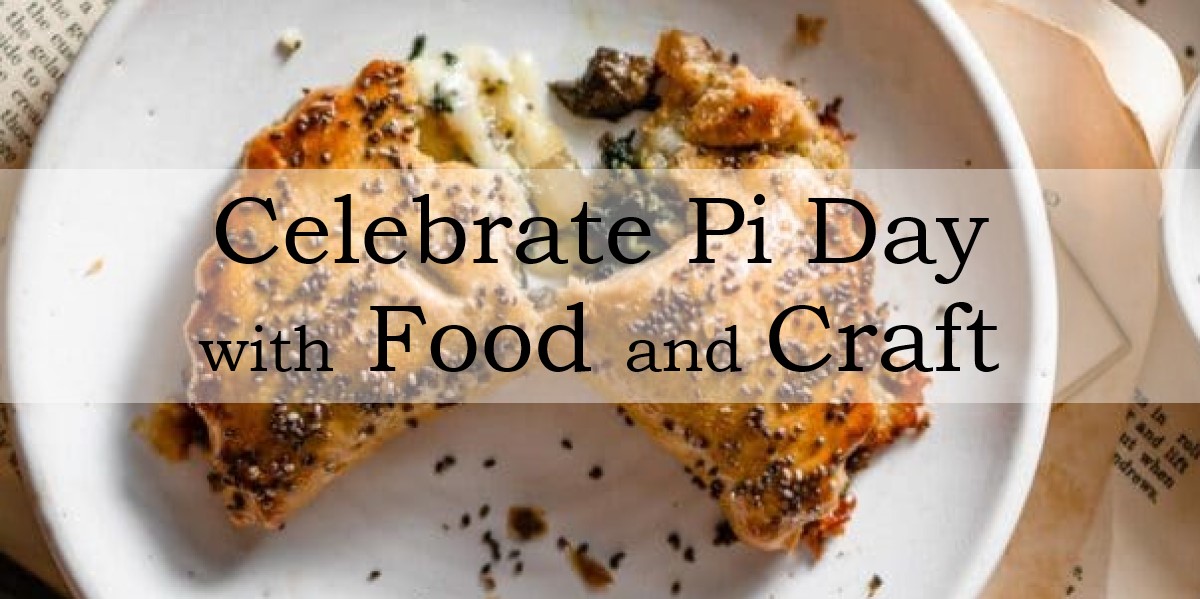 Celebrate PI DAY With Food and Crafts