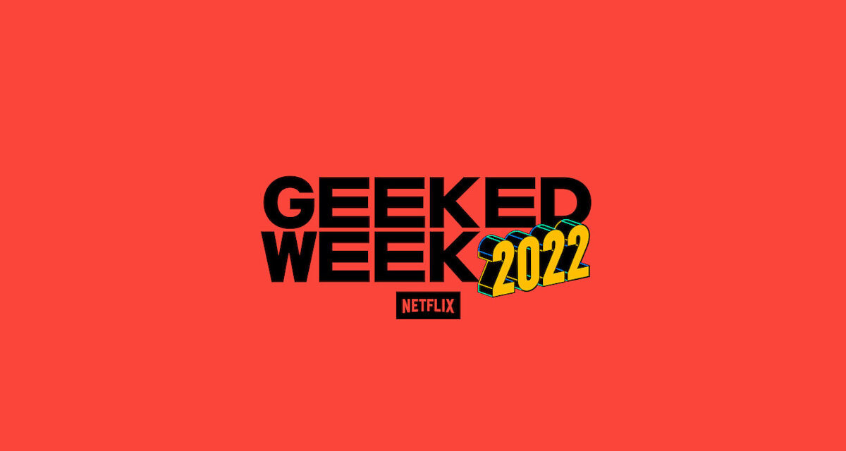 Netflix’s GEEKED WEEK Is Back With New Teaser