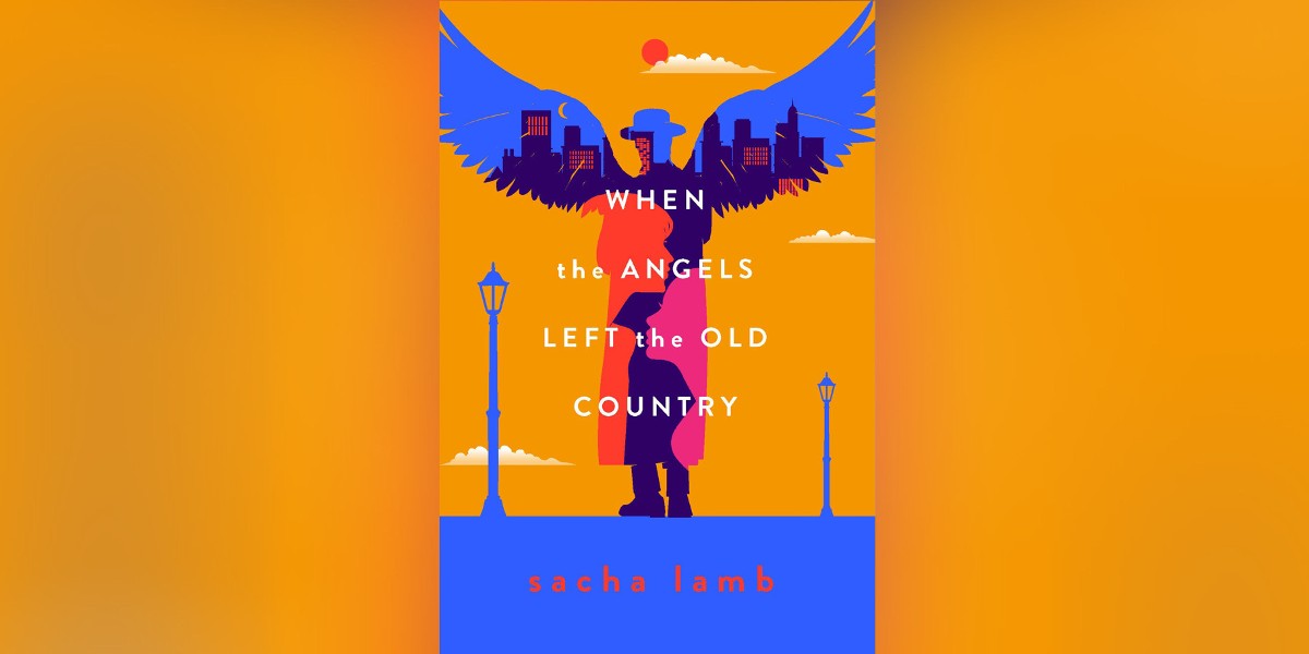 The cover of When the Angels Left the Old Country by Sacha Lamb