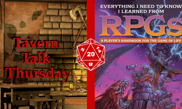 Tavern Talk Thursday: EVERYTHING I NEED TO KNOW I LEARNED FROM RPGS: A PLAYER’S HANDBOOK FOR THE GAME OF LIFE Review