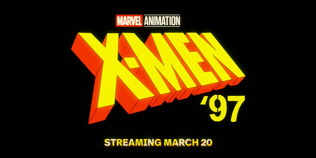 In bright Yellow, "X-MEN '97." Below it, "STREAMING MARCH 20"