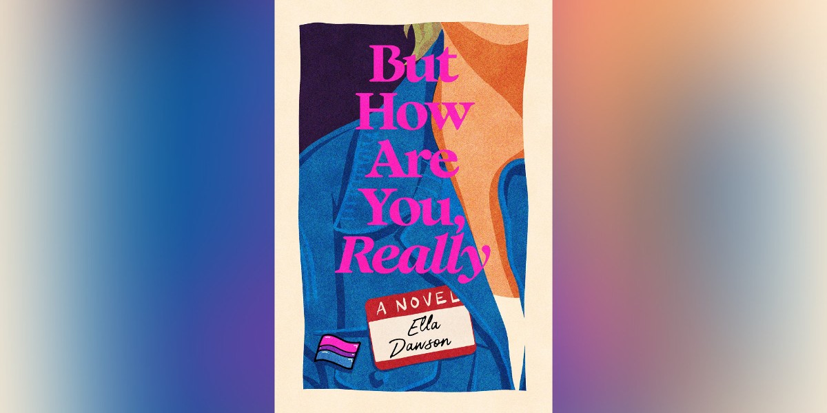The cover of But How Are You, Really? has a person from the chin to the chest. They have short blonde hair and a blue blazer. They're wearing a name tag that says A Novel, Ella Dawson
